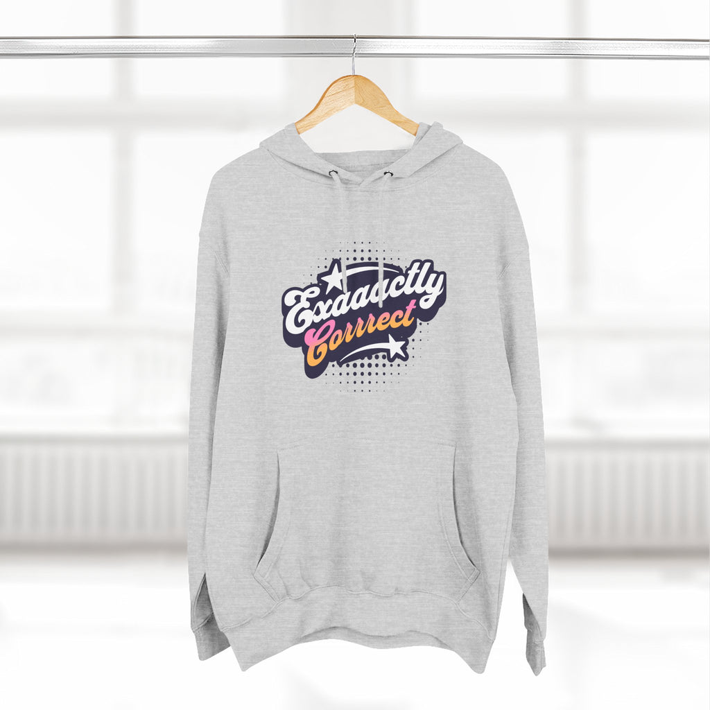 "Exaaactly Corrrect" - Fleece Hoodie