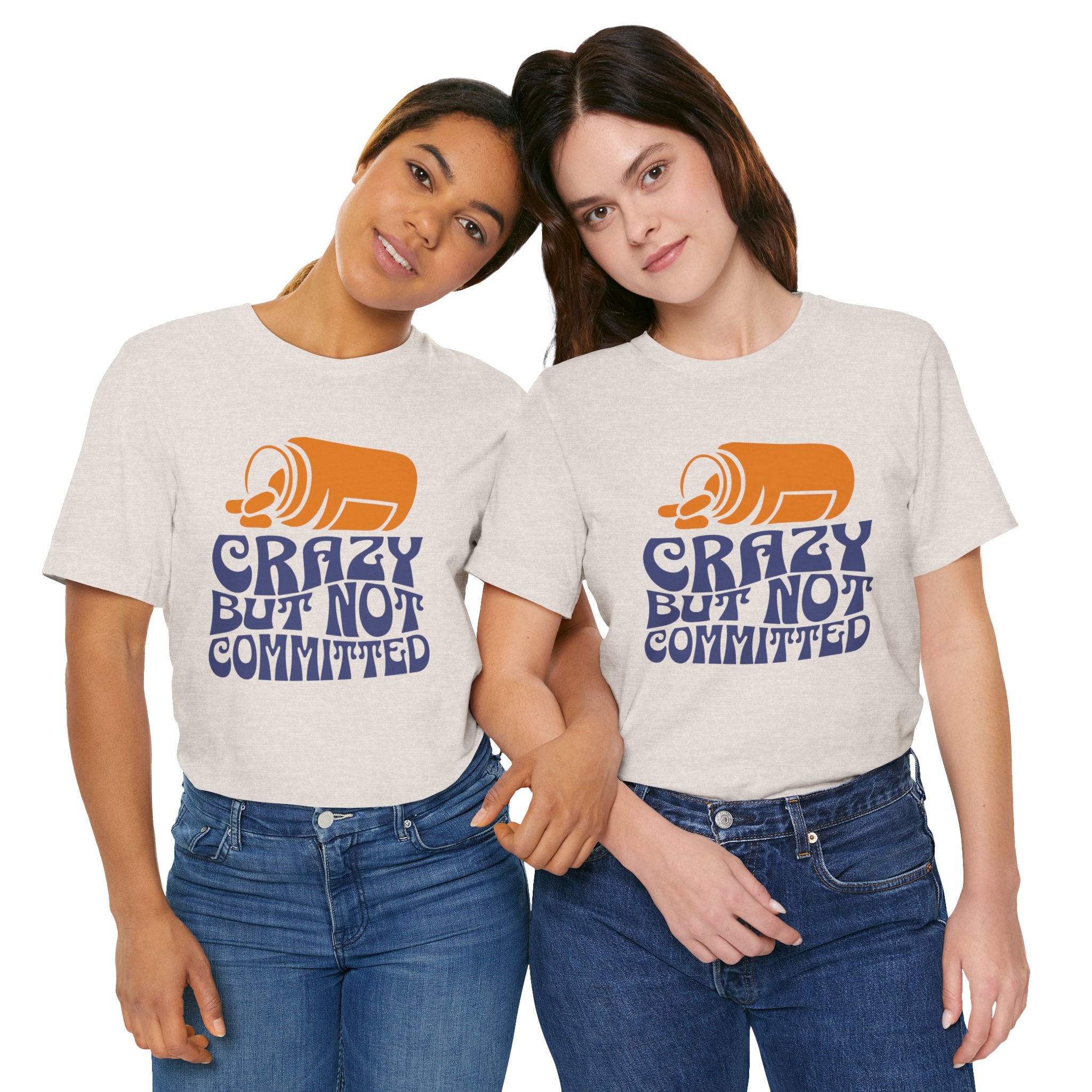"Crazy But Not Committed Shirt" - Unisex T-Shirt