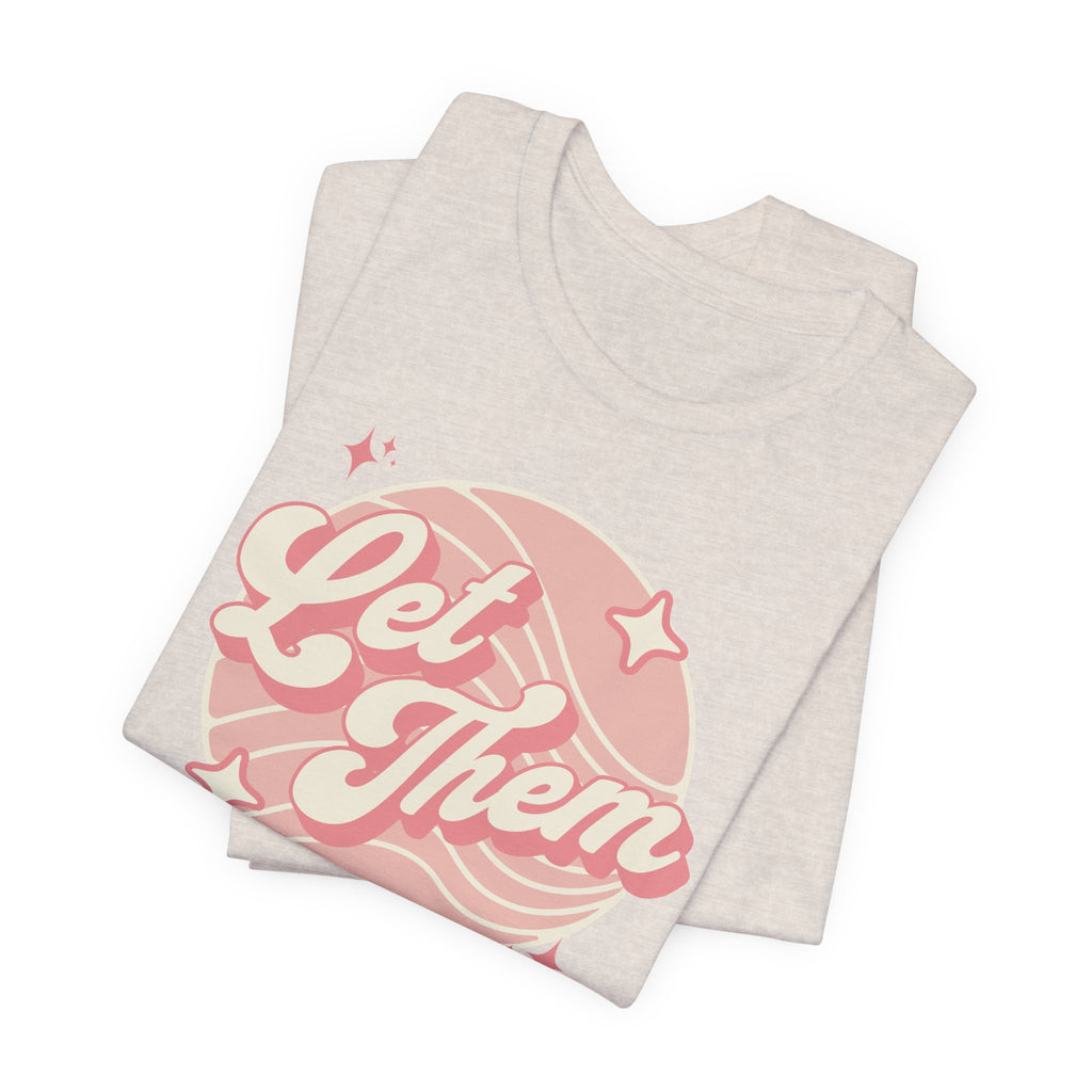 "Let Them" Inspirational Unisex Tee