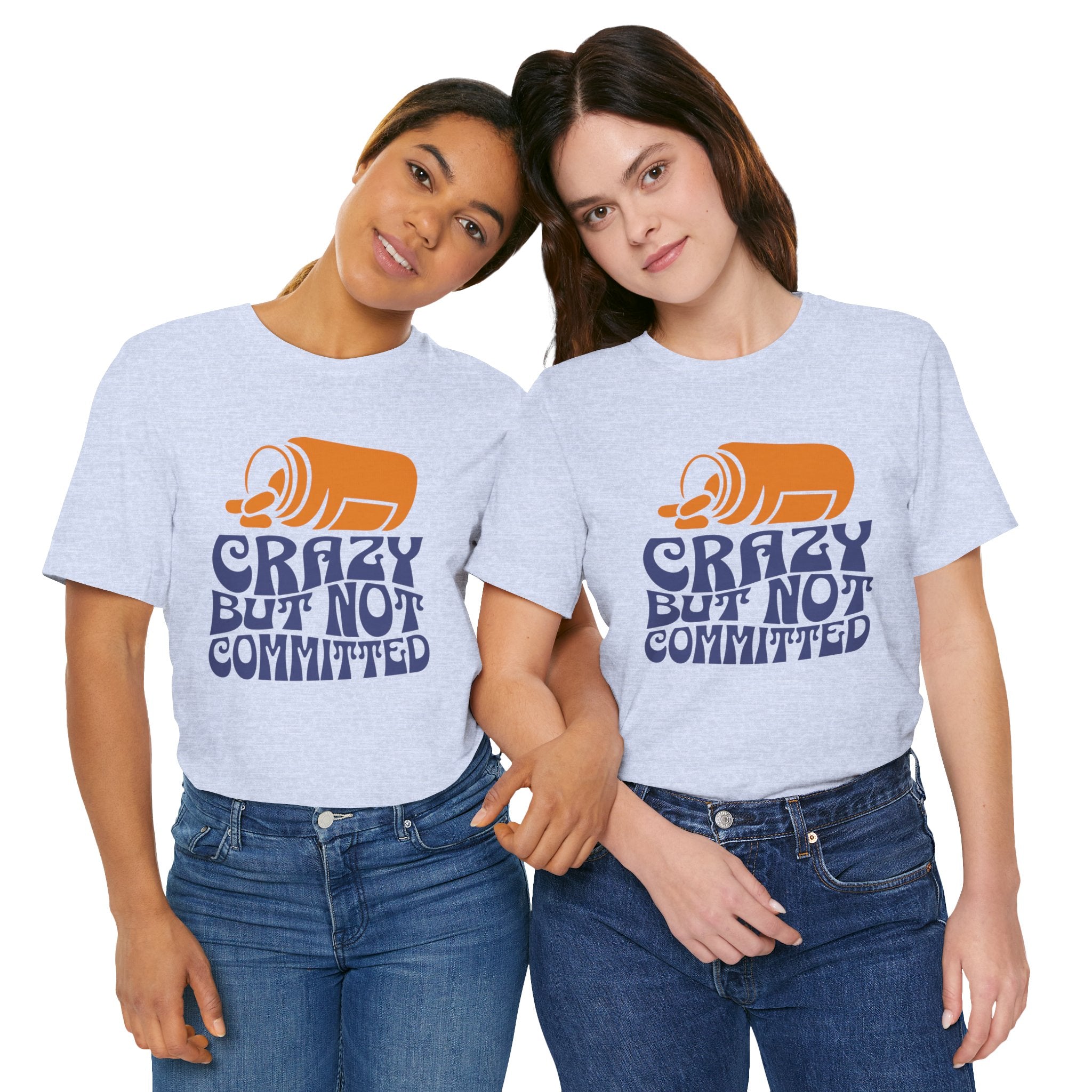 "Crazy But Not Committed Shirt" - Unisex T-Shirt
