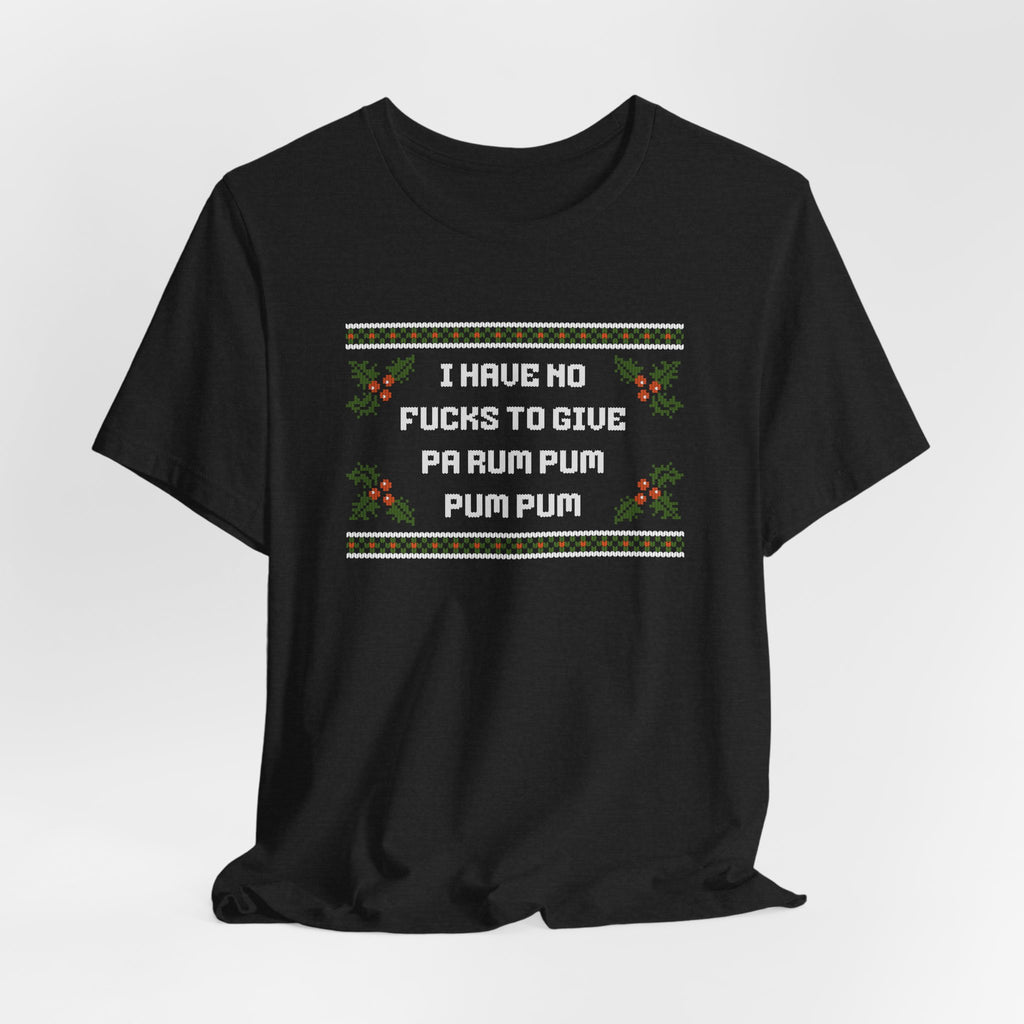 "I Have No..." - Unisex Holiday Tee