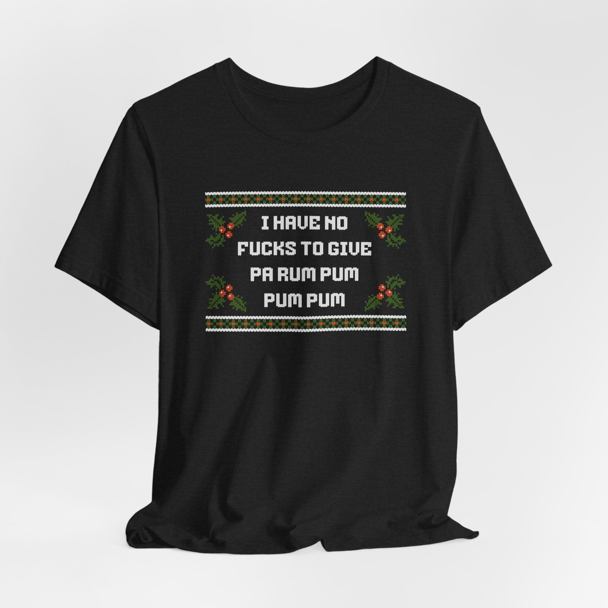 "I Have No..." - Unisex Holiday Tee