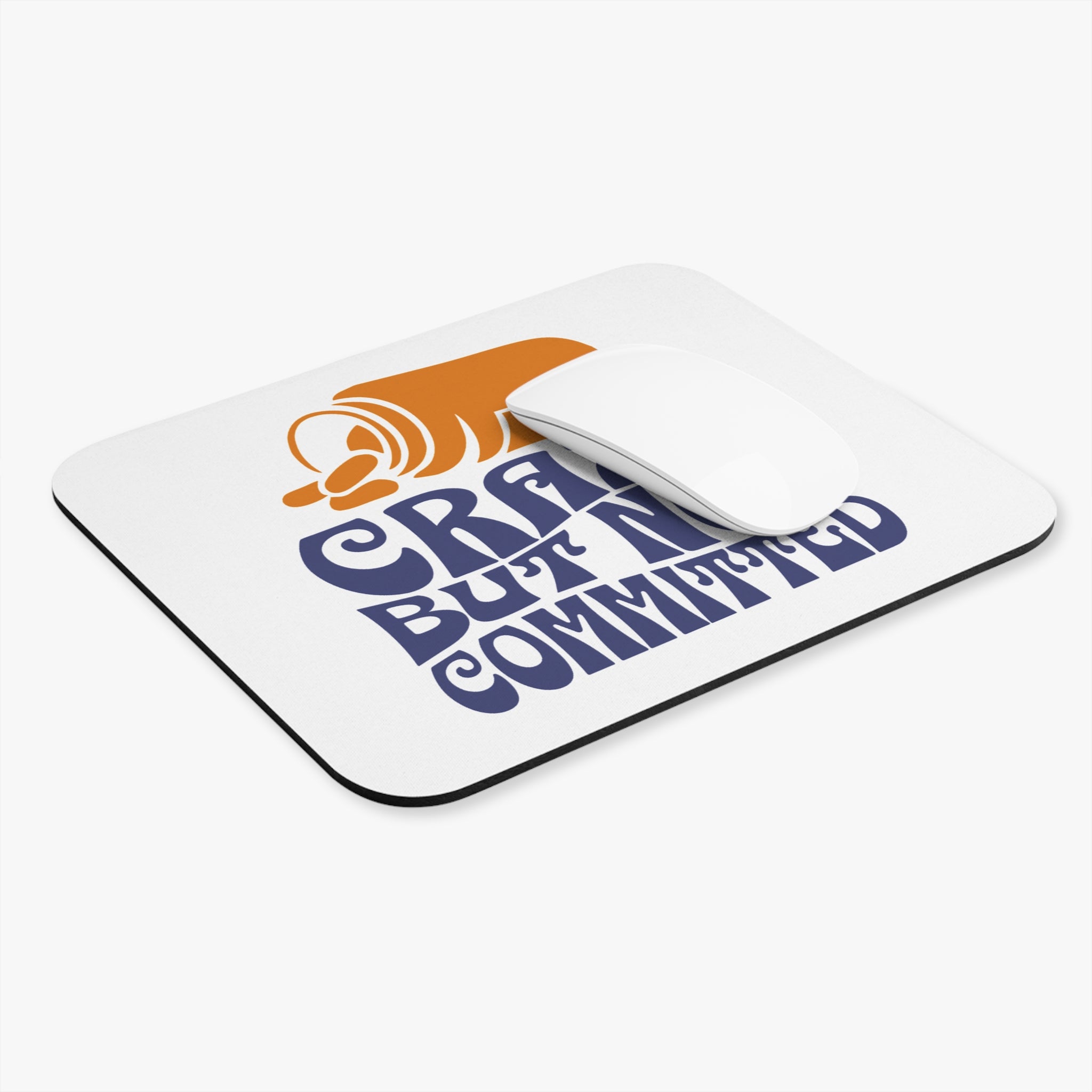 "Crazy, but not Committed" Mouse Pad