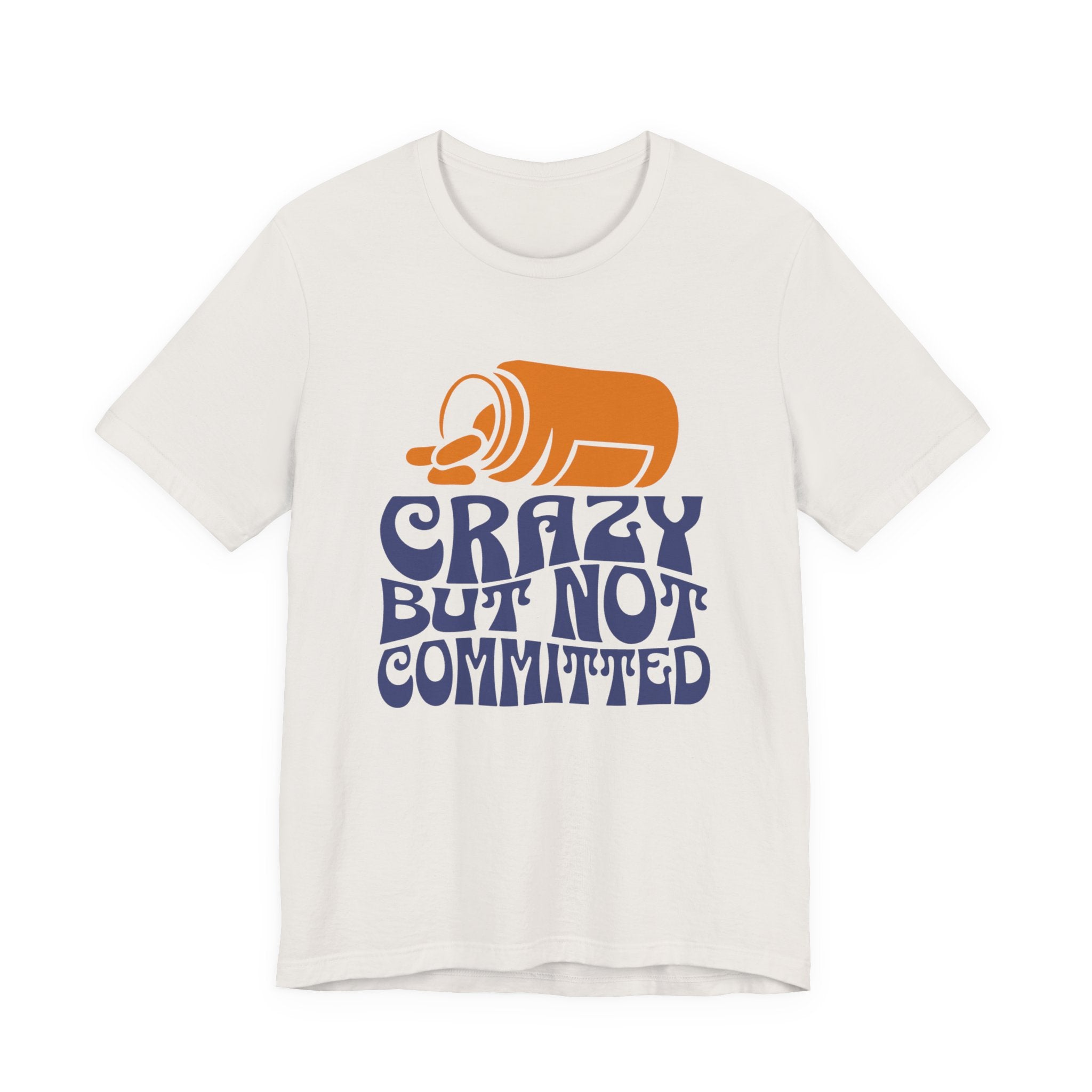 "Crazy But Not Committed Shirt" - Unisex T-Shirt