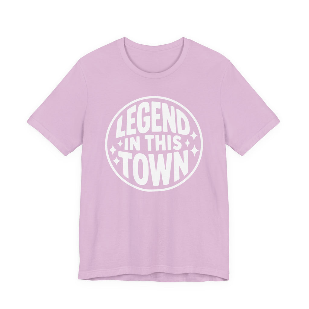 "LEGEND in This Town" - Unisex Shirt