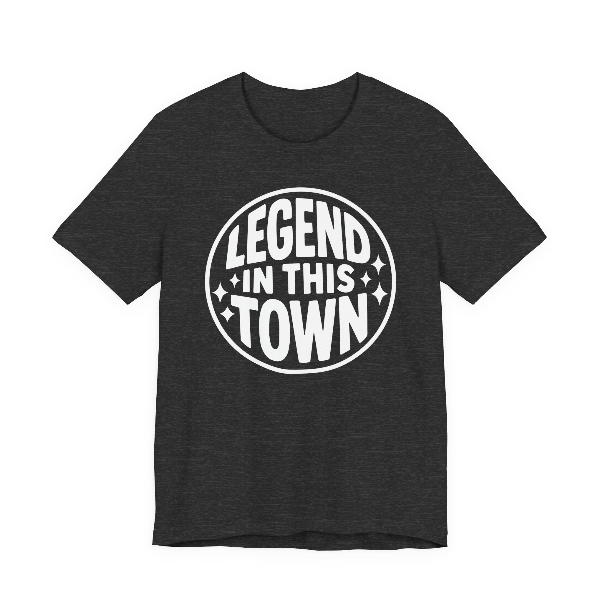 "LEGEND in This Town" - Unisex Shirt