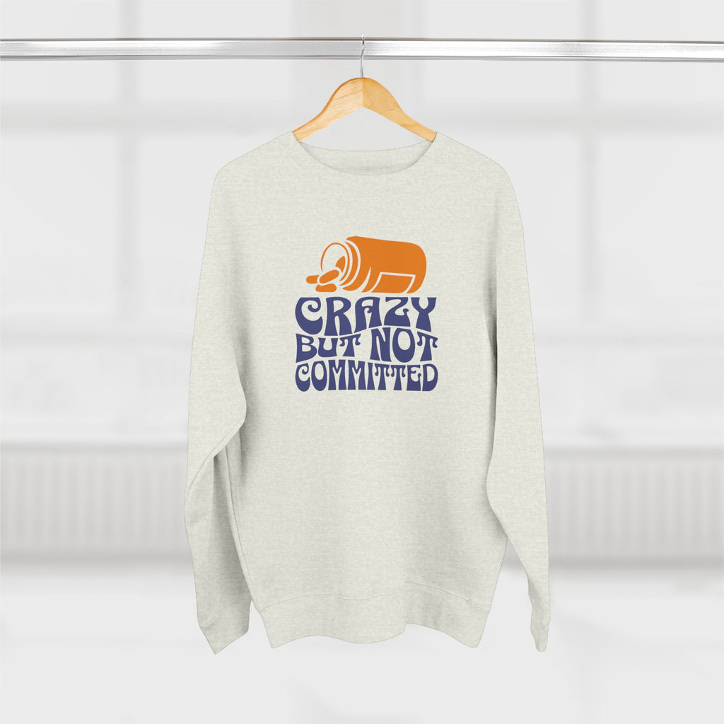 "Crazy but Not Committed" - Crewneck Sweatshirt