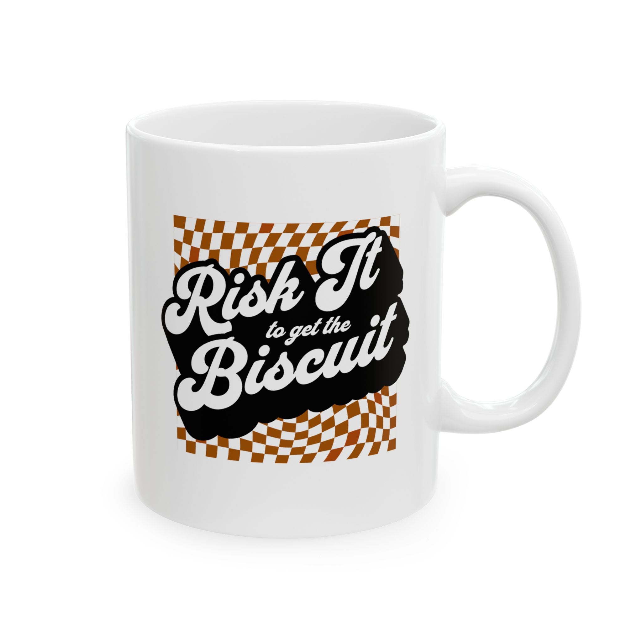 "Risk It to Get the Biscuit" - Ceramic Coffee Mug