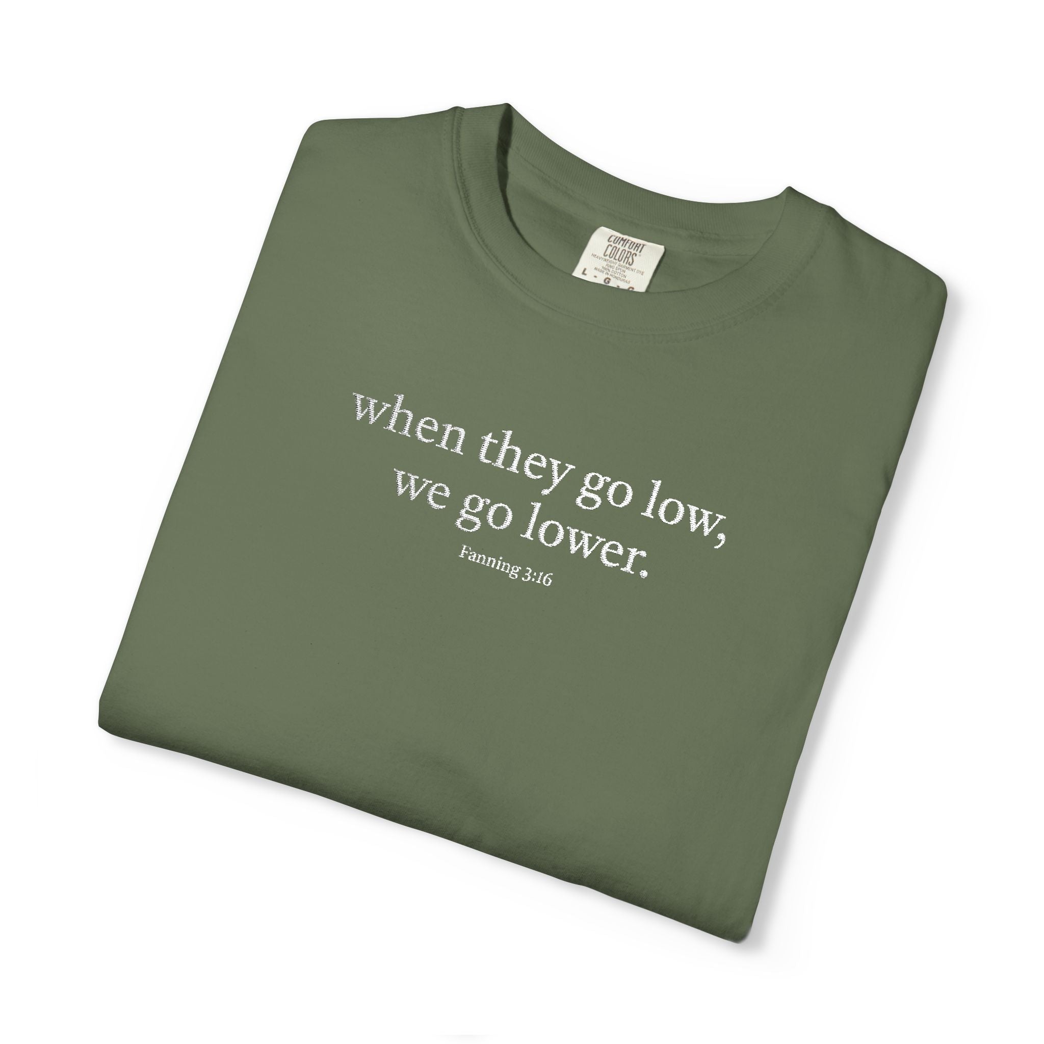"When They Go Low..." - Inspirational Unisex Tee (Embroidered)